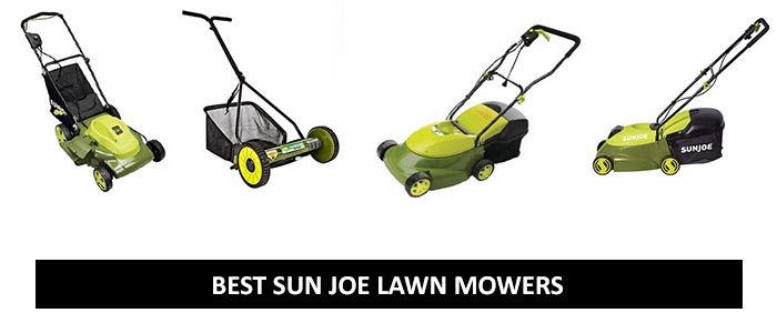 Best Sun Joe Lawn Mowers